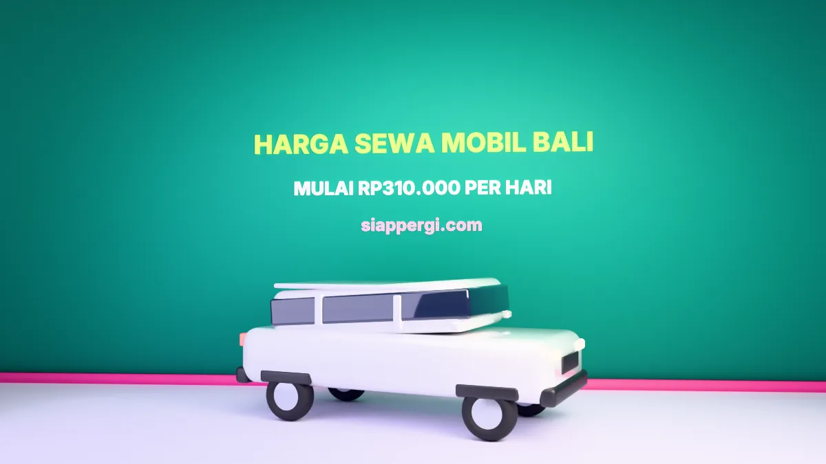 Harga sewa mobil Bali 2026 mulai Rp310.000 per hari, render 3D siappergi.com