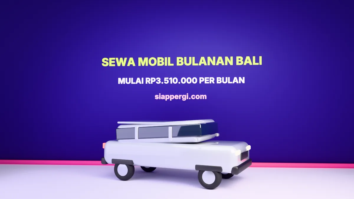 Sewa Mobil Bulanan di Bali 2026: Harga per 30 Hari, Syarat & Tips Hemat